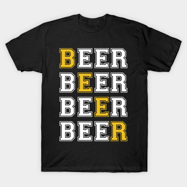 Beer Beer Beer Beer T-Shirt by byfab